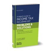 Taxmann's Students Guide to Income Tax including GST Problems & Solutions for CA Inter/CS Executive/CMA May/June 2024 Exam by Dr. Vinod Singhania, Dr. Monica Singhania
